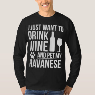 Drink Wijn Huisdier mijn Havanese Hond Moeder Hond T-shirt