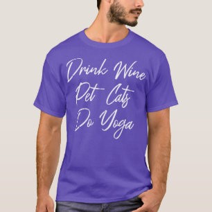 Drink Wijn Huisdieren Katten Do Yoga III T-shirt
