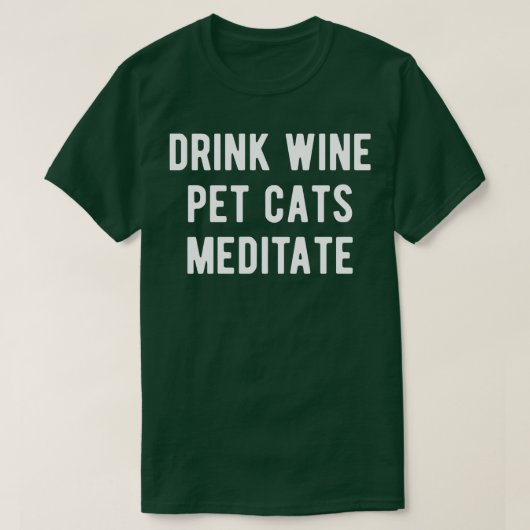 Drink Wijn Huisdieren Katten Mediteren I T-shirt (Design voorkant)
