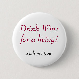 Drink Wijn voor een levenspad... vraag me hoe.. Ronde Button 5,7 Cm