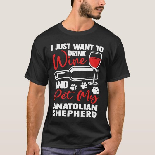 Drink Wine and Pet My Anatolian Shepherd Kangal H T-shirt (Voorkant)