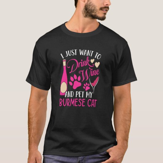Drink Wine and Pet My Burmese Cat Cat Mom Humor T-shirt (Voorkant)