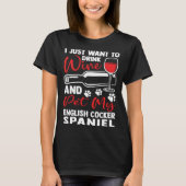 Drink Wine and Pet My English Cocker Spaniel T-shirt (Voorkant)