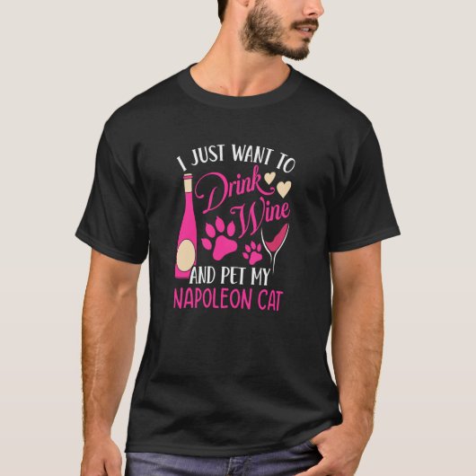 Drink Wine and Pet My Napoleon Cat Cat Mom Humor T-shirt (Voorkant)