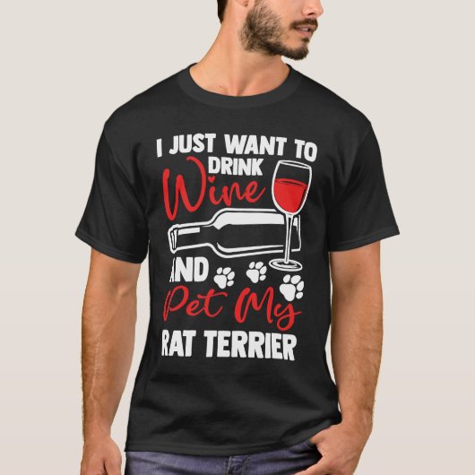 Drink Wine and Pet My Rat Terrier Rattie Humor T-shirt (Voorkant)