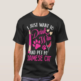 Drink Wine en Pet My Siamese Cat Mam Humor T-shirt