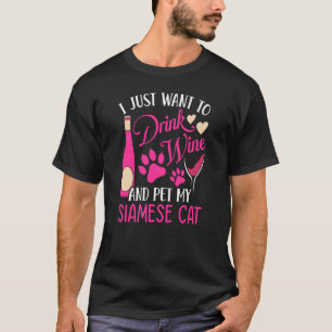 Drink Wine en Pet My Siamese Cat Mam Humor T-shirt
