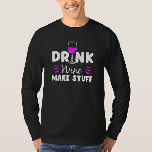 Drink Wine Make Stuff T-shirt (Voorkant)