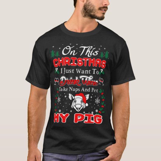 Drink Wine Pet Pig. Kerstmis Ugly Sweater T-shirt (Voorkant)