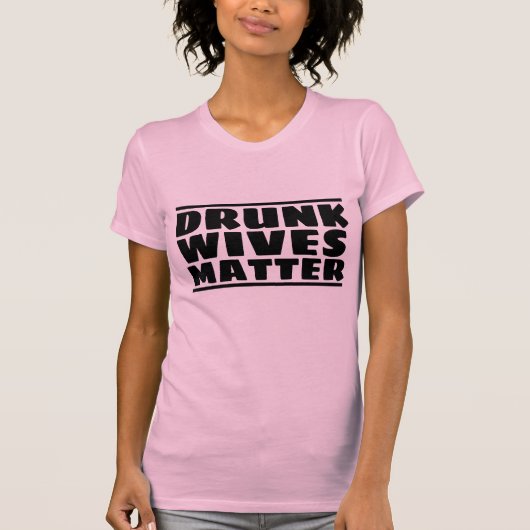 DRINK WIVES MATTER FUNNY WIFE T-SHIRTS (Voorkant)