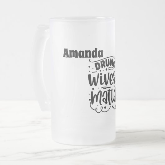 Drink Wives Matter Matglas Bierpul (Voorkant links)