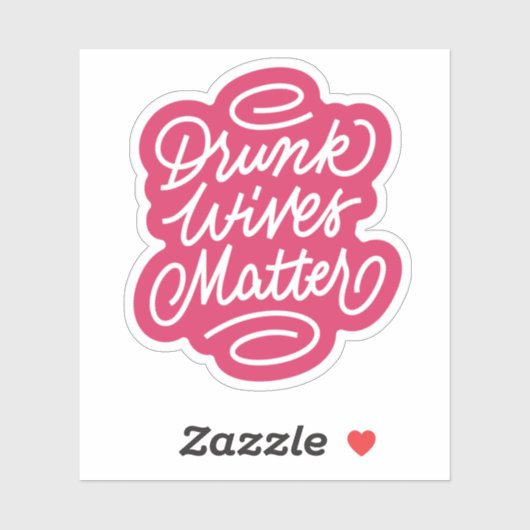 Drink Wives Matter Sticker (Vel)