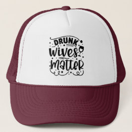 Drink Wives Matter Trucker Hat Trucker Pet
