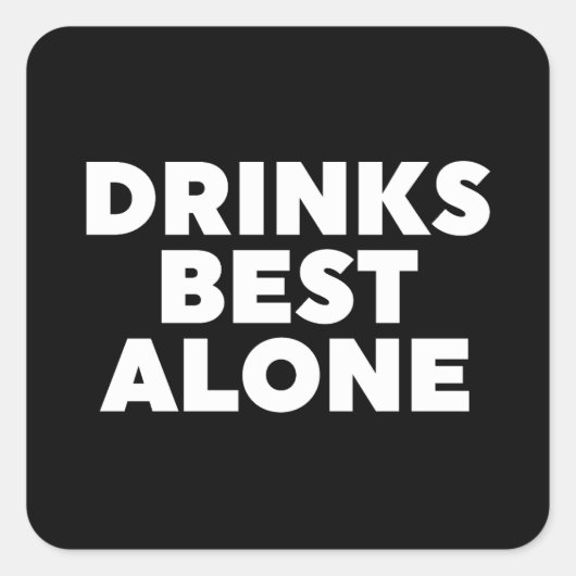 Drinken Alleen beste Vierkante Sticker (Voorkant)