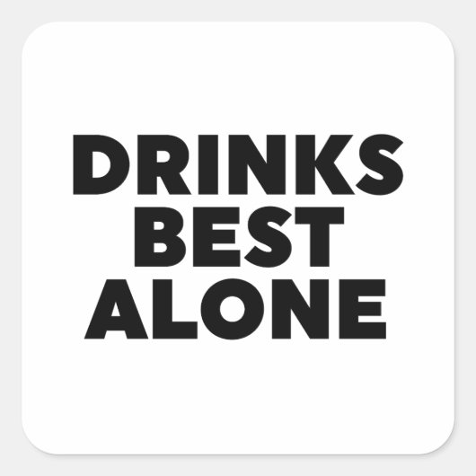 Drinken Alleen beste Vierkante Sticker (Voorkant)