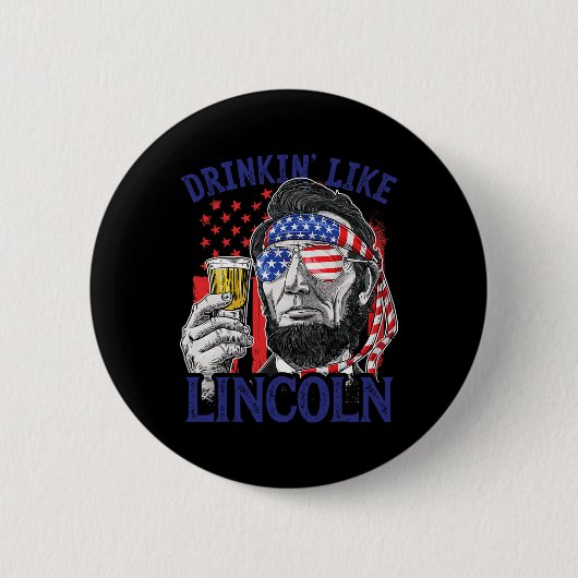 Drinken als Lincoln 4 juli Abraham Abe Amer Ronde Button 5,7 Cm (Voorkant)