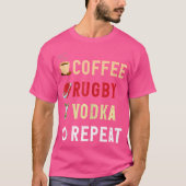 Drinken Lover Funny Coffee Rugby Vodka Herhaal T-shirt (Voorkant)