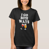 Drinkers 365 I Go Both Ways Wine Beer Drinking   T-shirt (Voorkant)