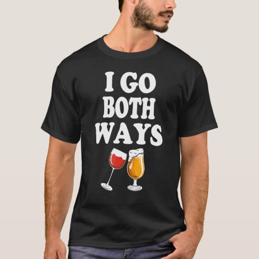 Drinkers 365 I Go Both Ways Wine Beer Drinking T-shirt (Voorkant)