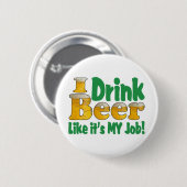 Drinkin Beer Job Ronde Button 5,7 Cm (Voorkant /achterkant)