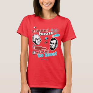 Drinkin' Booze en Refusin' tegen verlies T-shirt