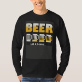 Drinking Beer Is Loading Personality Beer T-shirt (Voorkant)
