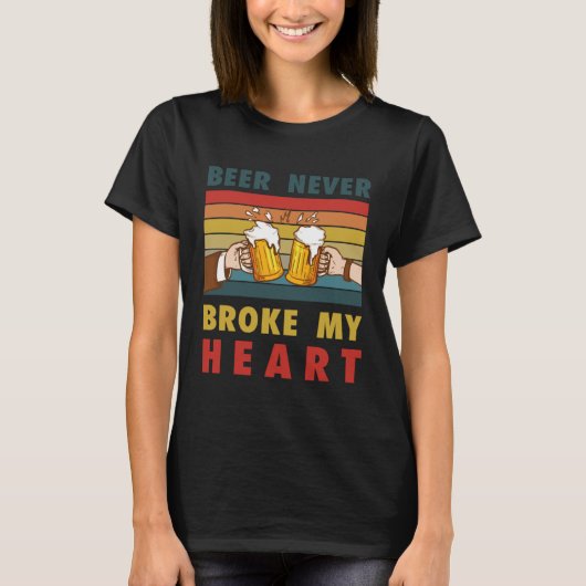 drinking  Beer never broke my heart T-shirt (Voorkant)