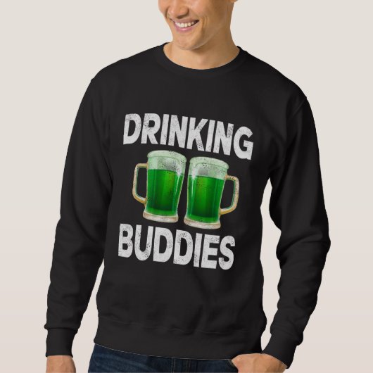 Drinking Buddies Women Drinking Mom St Patricks Be Trui (Voorkant)