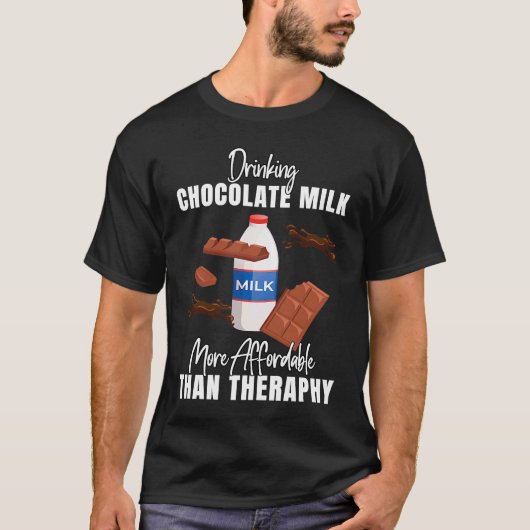 Drinking Chocolate Milk Is Therapy  Food  Graphic T-shirt (Voorkant)