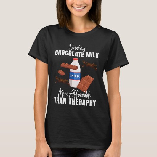 Drinking Chocolate Milk Is Therapy  Food  Graphic T-shirt (Voorkant)