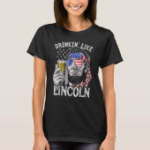 Drinking Like Lincoln 4th Of July Abraham Abe Amer T-shirt (Voorkant)