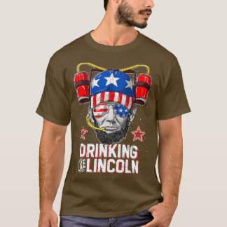 Drinking Like Lincoln 4th of July Men Women T-shirt