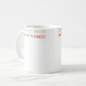 Drinking My Water Minding My Business Koffiemok (Voorkant links)