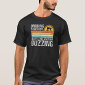Drinking Together Makes A Relationship Buzzing Co T-shirt (Voorkant)