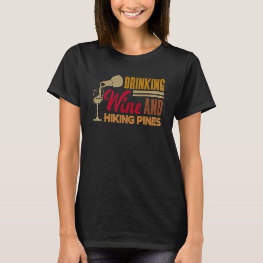 Drinking Wine And Hiking Pines Wine Maker Wine  Vi T-shirt (Voorkant)