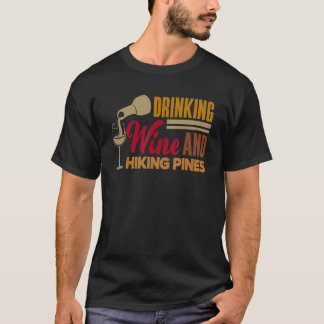 Drinking Wine And Hiking Pines Wine Maker Wine  Vi T-shirt