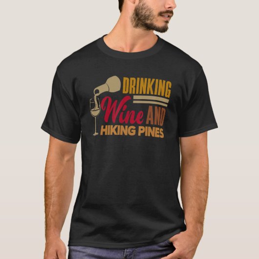 Drinking Wine And Hiking Pines Wine Maker Wine  Vi T-shirt (Voorkant)
