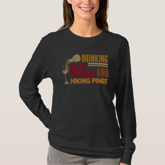 Drinking Wine And Hiking Pines Wine Maker Wine  Vi T-shirt