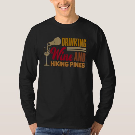 Drinking Wine And Hiking Pines Wine Maker Wine  Vi T-shirt (Voorkant)