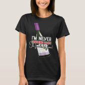 Drinking Wine I m Never Drinking Again Oh Look Win T-shirt (Voorkant)