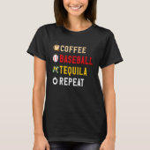Drinks Lover Funny Coffee, Baseball, Tequila Repea T-shirt (Voorkant)