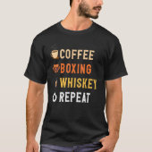 Drinks Lover Funny Coffee, Boxing, Whiskey Repeat T-shirt (Voorkant)