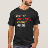 Drinks Lover Funny Coffee, Table Tennis, Whiskey R T-shirt (Voorkant)