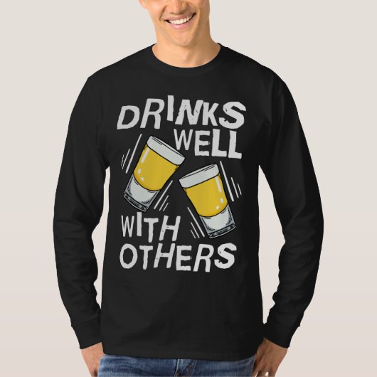 Drinks Well With Others Tequila Alcohol Drink T-shirt (Voorkant)