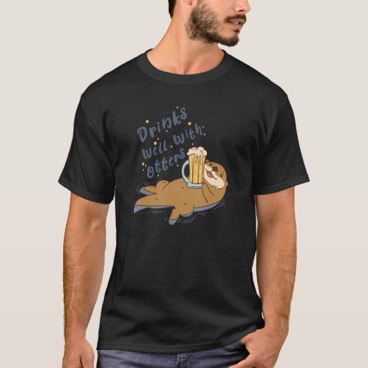 Drinks Well With Otters  Sea Animal  Ocean Marine  T-shirt (Voorkant)