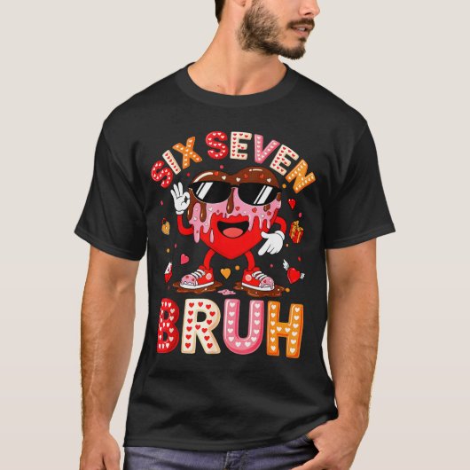 Drip Heart 67 Valentine Bruh Six Seven Meme 6 7 Ki T-shirt (Voorkant)