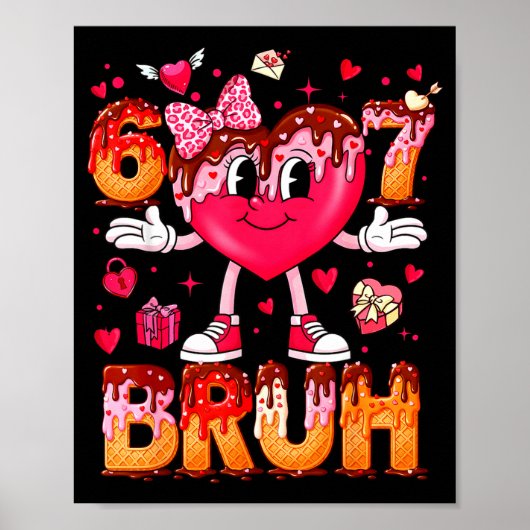 Drip Ice Cream Heart 67 Valentines Bruh Six Seven Poster (Voorkant)