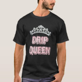 Drip Queen met kroon T-shirt (Voorkant)