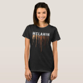 Drippin Melanin  for Women Pride  Black History T-shirt (Voorkant volledig)