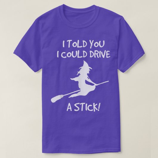 Drive A Stick; Funny Halloween Witch T 710 T-shirt (Design voorkant)
